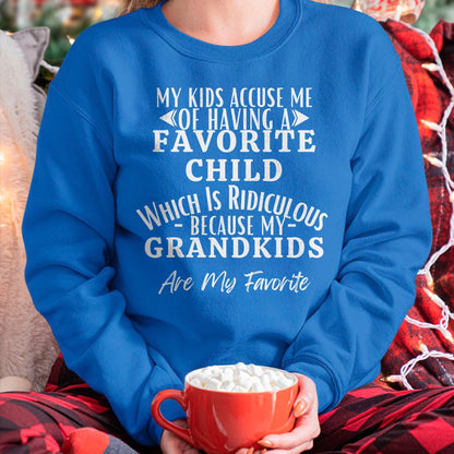 MY KIDS ACCUSE ME OF HAVING A FAVORITE CHILD WHICH IS RIDICULOUS BECAUSE MY GRANDKIDS ARE MY FAVORITE - From grandma virgo00