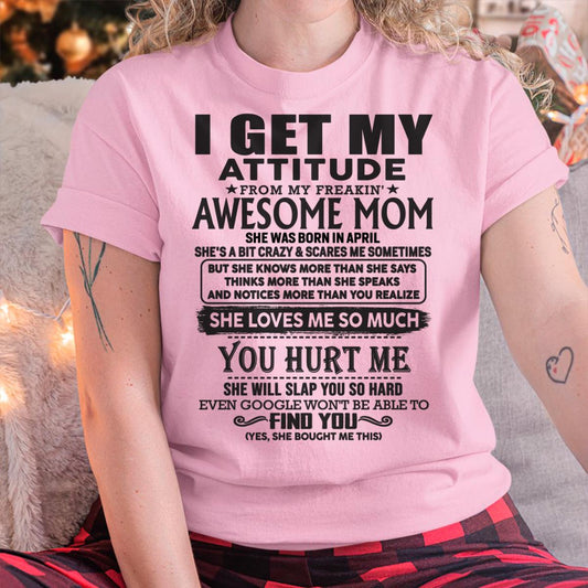 April - Thanks Mom - I GET MY ATTITUDE FROM MY FREAKIN' AWESOME MOM - Gift for Son and Daughter From Mom - virgo04 April (SKU-TMD-04)