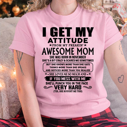November Mom - I GET MY ATTITUDE FROM MY FREAKIN' AWESOME MOM - Gift for Son and Daughter From Mom - virgo11 (SKU-TMD-CU-11)