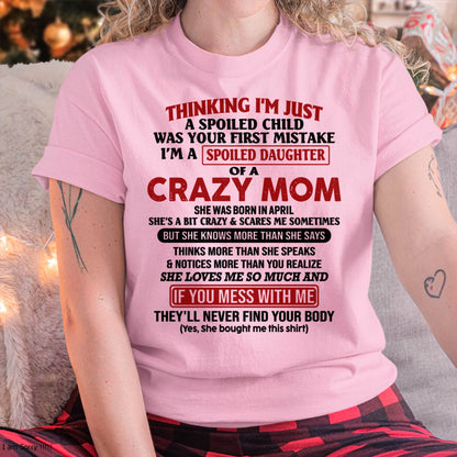 April Mom - I Am Spoiled Daughter Of A Crazy Mom - Gift for Daughter From Mom - virgo04 (SKU-TMD-SPOILED-04)