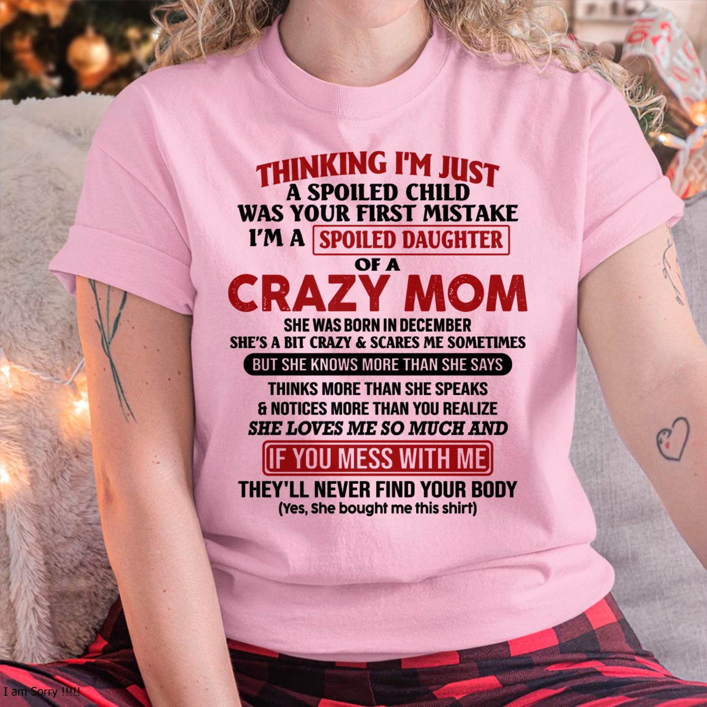 December Mom - I Am Spoiled Daughter Of A Crazy Mom - Gift for Daughter From Mom - virgo12 (SKU-TMD-SPOILED-12)