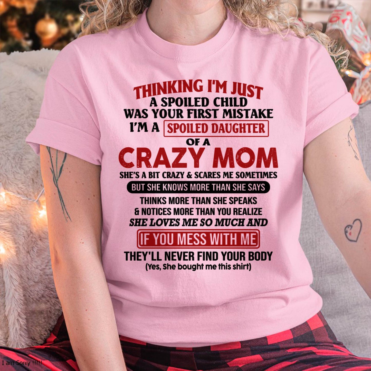 I Am Spoiled Daughter Of A Crazy Mom - Gift for Daughter From Mom - virgo00 (SKU-TMD-SPOILED-00)