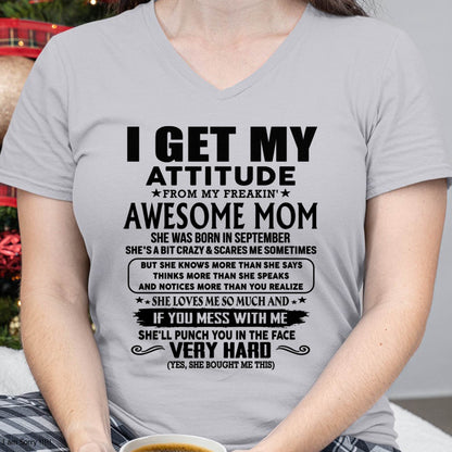September Mom - I GET MY ATTITUDE FROM MY FREAKIN' AWESOME MOM - Gift for Son and Daughter From Mom - virgo09 (SKU-TMD-CU-09)