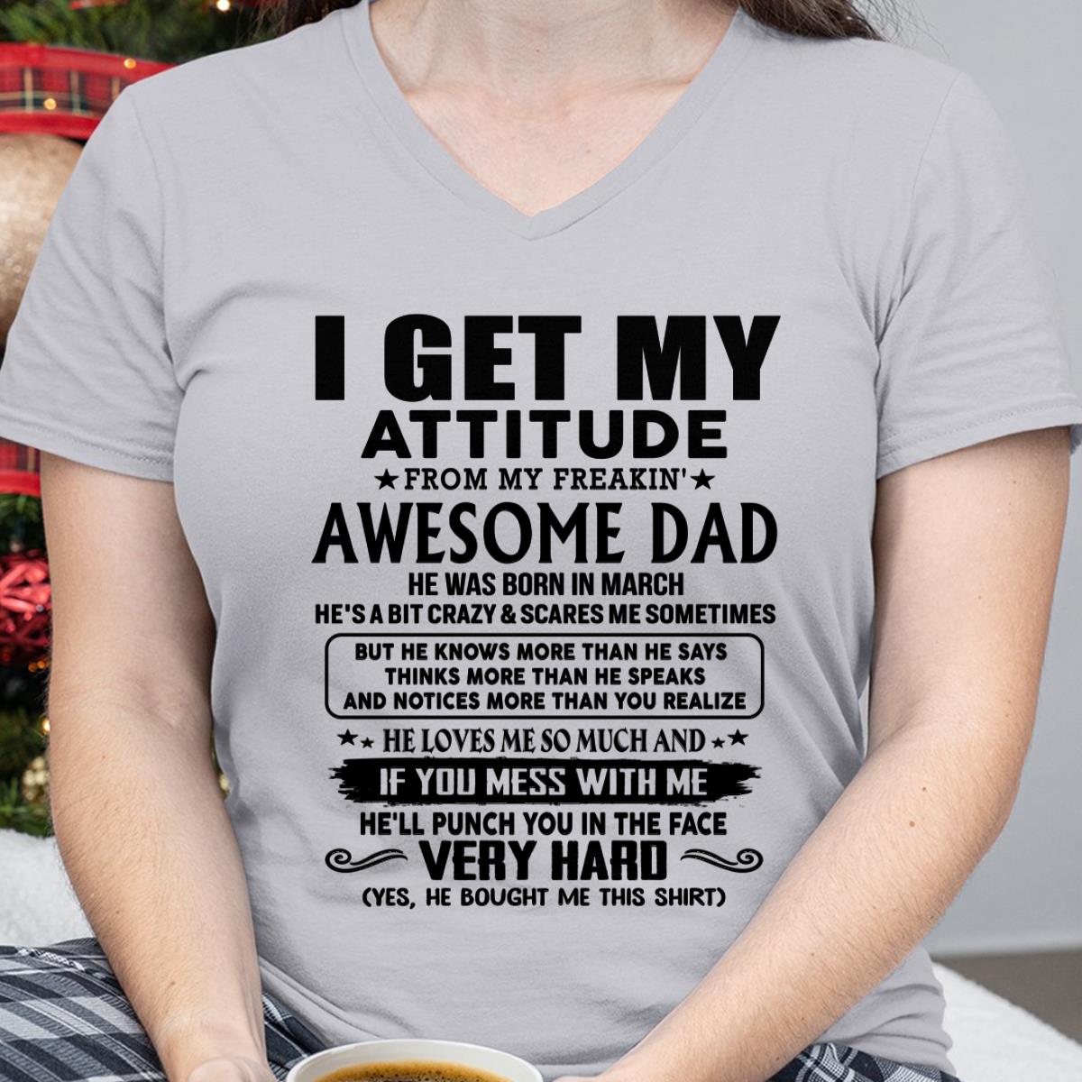 March - Thanks Dad - I GET MY ATTITUDE FROM MY FREAKIN' AWESOME DAD - Gift for Son and Daughter From Dad - Virgo03 (SKU-TDD-CU-03)
