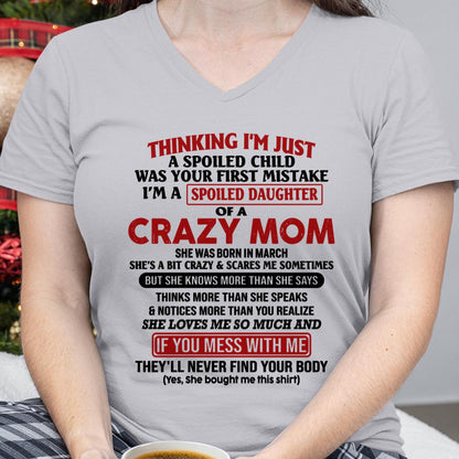 March - I Am Spoiled Daughter Of A Crazy Mom - Gift for Daughter From Mom - virgo03 (SKU-TMD-SPOILED-03)